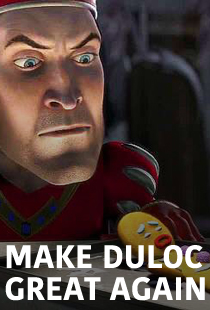 Make Duloc Great Again
